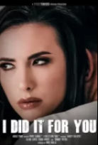 I Did It For You